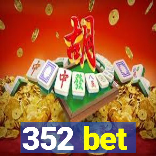 352 bet